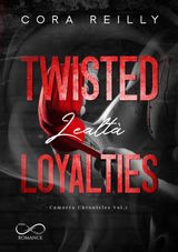 TWISTED LOYALTIES
CAMORRA CHRONICLES