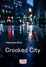 CROOKED CITY
GIALLO, THRILLER & NOIR