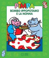 PIMPA - BOMBO IPPOPOTAMO E LA NONNA
LE STORIE DI PIMPA