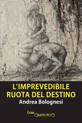 L&APOS;IMPREVEDIBILE RUOTA DEL DESTINO
CRIMEGIRALDI