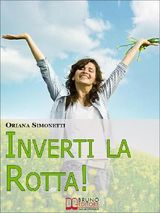 INVERTI LA ROTTA. 7 PERCORSI INTERIORI PER CAMBIARE LA TUA VITA. (EBOOK ITALIANO - ANTEPRIMA GRATIS)