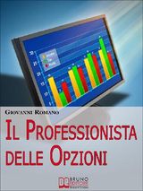 IL PROFESSIONISTA DELLE OPZIONI. TECNICHE PER DIVENTARE UN TRADER PROFESSIONISTA NELLE OPZIONI. (EBOOK ITALIANO - ANTEPRIMA GRATIS)