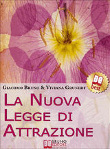 LA NUOVA LEGGE DI ATTRAZIONE. COME METTERE IN PRATICA LA LEGGE DI ATTRAZIONE E TRASFORMARE I TUOI SOGNI IN OBIETTIVI CONCRETI E REALIZZABILI
LEGGE DI ATTRAZIONE