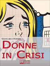 DONNE IN CRISI. COME TORNARE A SORRIDERE, A PIACERSI, A RIAPPROPRIARSI DELLA PROPRIA VITA. (EBOOK ITALIANO - ANTEPRIMA GRATIS)