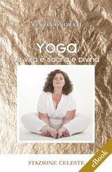 YOGA - LA VITA  SACRA E DIVINA
STAZIONE CELESTE EBOOK