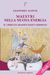 MAESTRI NELLA NUOVA ENERGIA - IL LIBRO DI ADAMUS SAINT-GERMAIN