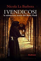 I VENDICOSI, LA MISTERIOSA STORIA DEI BEATI PAOLI