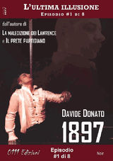 1897 - LULTIMA ILLUSIONE EP. #1 DI 8
A PICCOLE DOSI