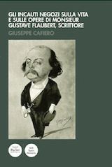 GLI INCAUTI NEGOZI SULLA VITA E SULLE OPERE DI MONSIEUR GUSTAVE FLAUBERT, SCRITTORE