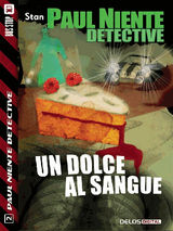 UN DOLCE AL SANGUE
PAUL NIENTE DETECTIVE