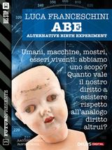 A.B.E. ALTERNATIVE BIRTH EXPERIMENT
FUTURO PRESENTE