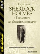 SHERLOCK HOLMES E LAVVENTURA DEL DETECTIVE SCOMPARSO