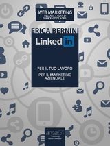 LINKEDIN: PER IL TUO LAVORO, PER IL MARKETING AZIENDALE