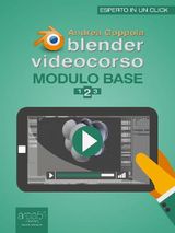 BLENDER VIDEOCORSO. MODULO BASE. LEZIONE 2