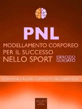 PNL - MODELLAMENTO CORPOREO PER IL SUCCESSO NELLO SPORT