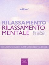 RILASSAMENTO  RILASSAMENTO MENTALE