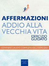 AFFERMAZIONI  ADDIO ALLA VECCHIA VITA