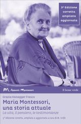 MARIA MONTESSORI, UNA STORIA ATTUALE
APPUNTI MONTESSORI