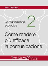 COME RENDERE PI EFFICACE LA COMUNICAZIONE
LA COMUNICAZIONE ECOLOGICA