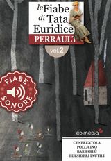 FIABE SONORE PERRAULT 2 - CENERENTOLA; POLLICINO; BARBABL; I DESIDERI INUTILI
FIABE DELLA TATA EURIDICE - PERRAULT