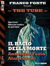 IL BACIO DELLA MORTE
THE TUBE