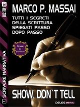 SCRIVERE NARRATIVA 1 - SHOW, DONT TELL
SCUOLA DI SCRITTURA SCRIVERE NARRATIVA