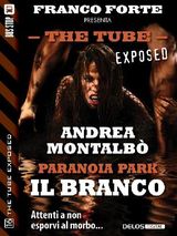 PARANOIA PARK - IL BRANCO
THE TUBE EXPOSED