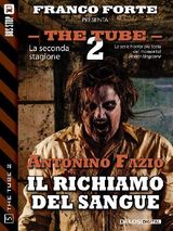 IL RICHIAMO DEL SANGUE
THE TUBE 2