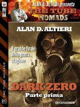 DARK ZERO - PARTE PRIMA
THE TUBE NOMADS