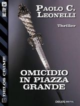 OMICIDIO IN PIAZZA ?GRANDE
DELOS CRIME