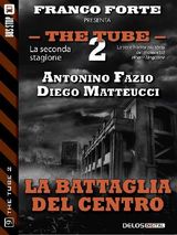 LA BATTAGLIA DEL CENTRO
THE TUBE 2