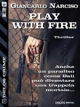 PLAY WITH FIRE
DELOS CRIME