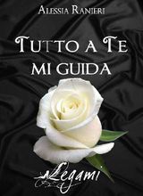 TUTTO A TE MI GUIDA
LEGAMI