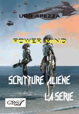 POWER MIND
SCRITTURE ALIENE LA SERIE