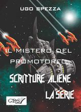 IL MISTERO DEL PROTOMORFO
SCRITTURE ALIENE LA SERIE