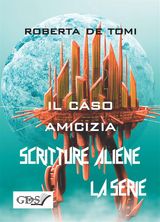 IL CASO AMICIZIA 2017
SCRITTURE ALIENE LA SERIE