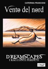 VENTO DEL NORD - DREAMSCAPES- I RACCONTI PERDUTI - VOLUME 26