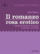 IL ROMANZO ROSA EROTICO. CINQUANTA SFUMATURE DI GRIGIO, I BESTSELLER E LA SOCIET