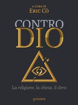 CONTRO DIO. LA RELIGIONE, LA CHIESA, IL CLERO
MEME