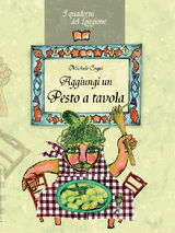 AGGIUNGI UN PESTO A TAVOLA!
CUCINA ED ENOGASTRONOMIA . I QUADERNI DEL LOGGIONE