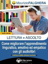 LETTURA+ASCOLTO. COME MIGLIORARE L&APOS;APPRENDIMENTO LINGUISTICO, EMOTIVO ED EMPATICO CON GLI AUDIOLIBRI. (AUDIO-EBOOK)