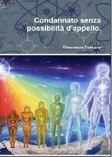 CONDANNATO SENZA POSSIBILIT D&APOS;APPELLO.