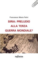 SIRIA: PRELUDIO ALLA TERZA GUERRA MONDIALE?