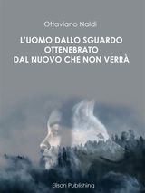 LUOMO DALLO SGUARDO OTTENEBRATO DAL NUOVO CHE NON VERR