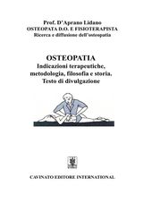 OSTEOPATIA INDICAZIONI TERAPEUTICHE, METODOLOGIA, FILOSOFIA E STORIA. TESTO DI DIVULGAZIONE