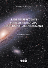 LE MIE INTERPRETAZIONI SUI MISTERI DELLA VITA E DEL COMPORTAMENTO UMANO