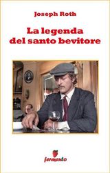 LA LEGGENDA DEL SANTO BEVITORE
EMOZIONI SENZA TEMPO