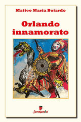 ORLANDO INNAMORATO
CLASSICI DELLA LETTERATURA E NARRATIVA SENZA TEMPO