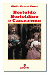 BERTOLDO, BERTOLDINO E CACASENNO
CLASSICI DELLA LETTERATURA E NARRATIVA SENZA TEMPO