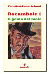 ROCAMBOLE 1. IL GENIO DEL MALE
CLASSICI DELLA LETTERATURA E NARRATIVA SENZA TEMPO